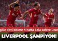 Liverpool şampiyon! İngiliz devi bitime 4 hafta kala zafere uzandı