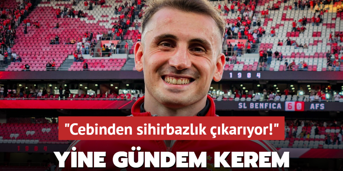 Portekiz’de yine gündem Kerem Aktürkoğlu! ‘Cebinden sihirbazlık numaraları çıkarıyor‘