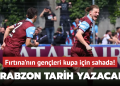 Trabzon tarih yazacak
